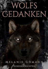 Wolfsgedanken - Melanie Gömann - E-Book
