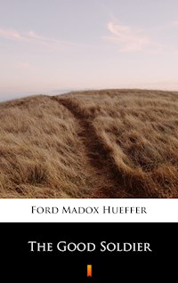 The Good Soldier - Ford Madox Hueffer - E-Book