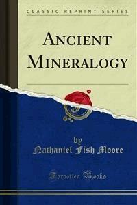 Ancient Mineralogy - Nathaniel Fish Moore - E-Book