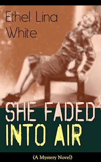 She Faded Into Air (A Mystery Novel) - Ethel Lina White - E-Book