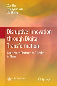 Disruptive Innovation through Digital Transformation - Xue Han - E-Book