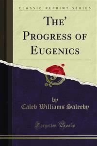 The' Progress of Eugenics - Caleb Williams Saleeby - E-Book