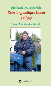 Kein langweiliges Leben  Teil 3/3 - Diethard Dr. Friedrich - E-Book