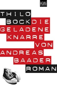 Die geladene Knarre von Andreas Baader - Thilo Bock - E-Book