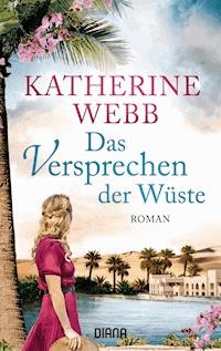 Das Versprechen der Wüste - Katherine Webb - E-Book