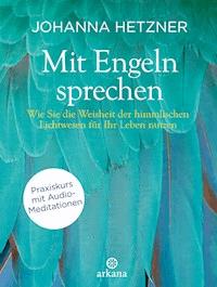 Mit Engeln sprechen + Audio-Meditationen - Johanna Hetzner - E-Book
