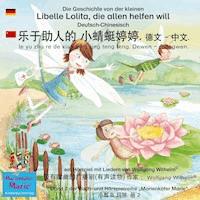 Die Geschichte von der kleinen Libelle Lolita, die allen helfen will. Deutsch-Chinesisch. / 乐于助人的 小蜻蜓婷婷. 德文 - 中文. le yu zhu re de xiao qing ting teng teng. Dewen - zhongwen. - Wolfgang Wilhelm - Hörbuch