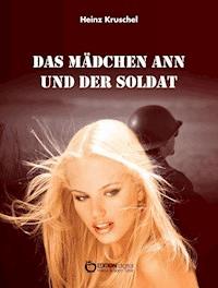 Das Mädchen Ann und der Soldat - Heinz Kruschel - E-Book