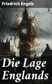 Die Lage Englands - Engels Friedrich - E-Book