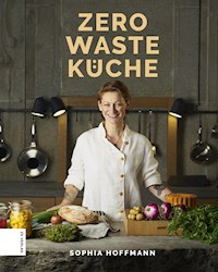 Zero Waste Küche - Sophia Hoffmann - E-Book