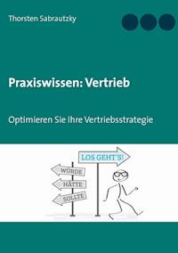 Praxiswissen: Vertrieb - Thorsten Sabrautzky - E-Book