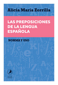 Las preposiciones de la lengua española - Alicia María Zorrilla - E-Book