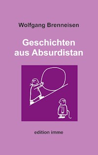 Geschichten aus Absurdistan - Wolfgang Brenneisen - E-Book