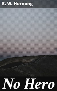 No Hero - E. W. Hornung - E-Book