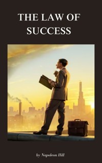 The Law of Success - Napoleon Hill - E-Book