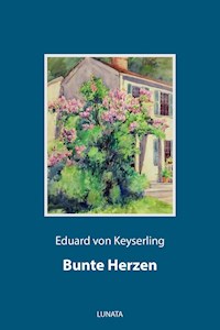 Bunte Herzen - Eduard von Keyserling - E-Book