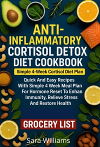 Anti-Inflammatory Cortisol Detox Diet Cookbook - Sara Williams - E-Book
