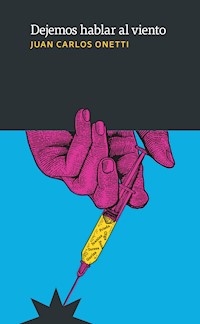 Dejemos hablar al viento - Juan Carlos Onetti - E-Book