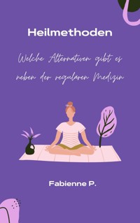 Heilmethoden - Fabienne P. - E-Book