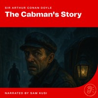 The Cabman's Story - Sir Arthur Conan Doyle - Hörbuch