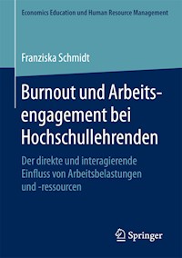 Burnout und Arbeitsengagement bei Hochschullehrenden - Franziska Schmidt - E-Book