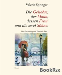 Die Geliebte, der Mann, dessen Frau und die zwei Söhne. - Valerie Springer - E-Book