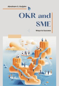 OKR and SME - Abraham S. Gutjahr - E-Book