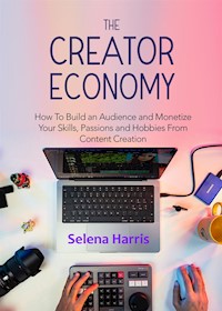 The Creator Economy - Selena Harris - E-Book