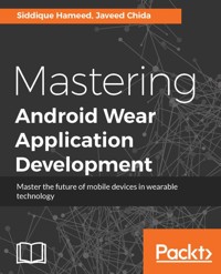 Mastering Android Wear Application Development - Siddique Hameed - E-Book