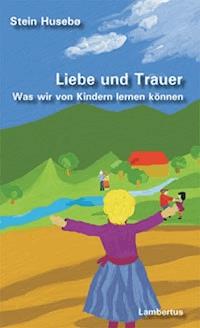 Liebe und Trauer - Stein Husebö - E-Book