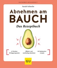 Abnehmen am Bauch – Das Rezeptbuch - Sarah Schocke - E-Book