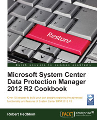Microsoft System Center Data Protection Manager 2012 R2 Cookbook - Robert Heldblom - E-Book