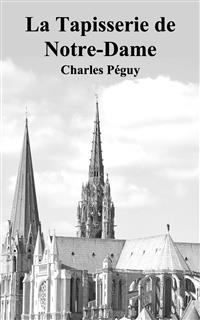 La Tapisserie de Notre-Dame - Charles Péguy - E-Book