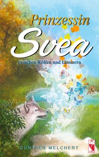 Prinzessin Svea zwischen Wölfen und Lämmern - Günther Melchert - E-Book