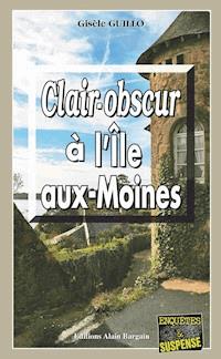 Clair-obscur à l'Île-aux-Moines - Gisèle Guillo - E-Book