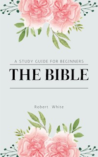 The Bible - Robert White - E-Book