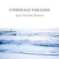 Coprófago Paradise - Juan Nicolás Donoso - Hörbuch