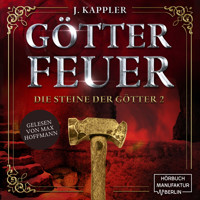 Götterfeuer - Die Steine der Götter, Band 2 (ungekürzt) - Julian Kappler - Hörbuch