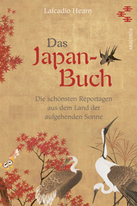 Das Japan-Buch. Die schönsten Reportagen aus dem Land der aufgehenden Sonne - Lafcadio Hearn - E-Book