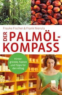 Der Palmöl-Kompass - Frauke Fischer - E-Book