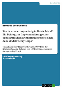 Wer ist erinnerungswürdig in Deutschland? Ein Beitrag zur Implementierung eines demokratischen Erinnerungsprojekts nach dem Modell "StoryCorps" - Irmtraud Eve Burianek - E-Book