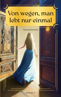 Von wegen, man lebt nur einmal - - E-Book