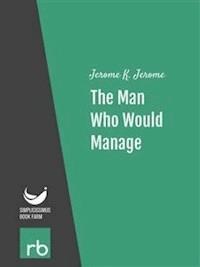 The Man Who Would Manage (Audio-eBook) - Jerome - kostenlos E-Book