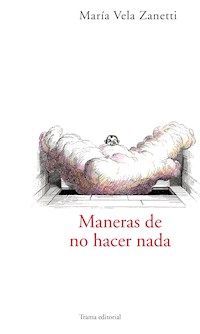 Maneras de no hacer nada - María Vela Zanetti - E-Book