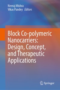 Block Co-polymeric Nanocarriers: Design, Concept, and Therapeutic Applications -  - E-Book