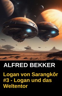 Logan von Sarangkôr #3 - Logan und das Weltentor - Alfred Bekker - E-Book