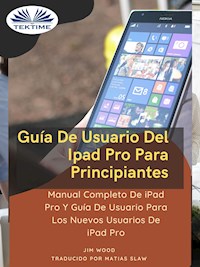Guía De Usuario Del IPad Pro Para Principiantes - Jim Wood - E-Book