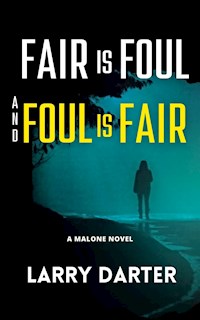 Fair Is Foul and Foul Is Fair (Malone Mystery Novels, #2) - Larry Darter - E-Book
