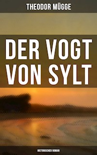 Der Vogt von Sylt (Historischer Roman) - Theodor Mügge - E-Book