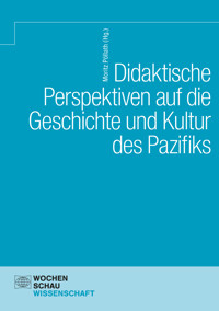 Didaktische Perspektiven auf die Geschichte und Kultur des Pazifiks -  - kostenlos E-Book